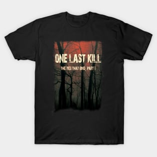 One Last Kill Burnt Poster T-Shirt